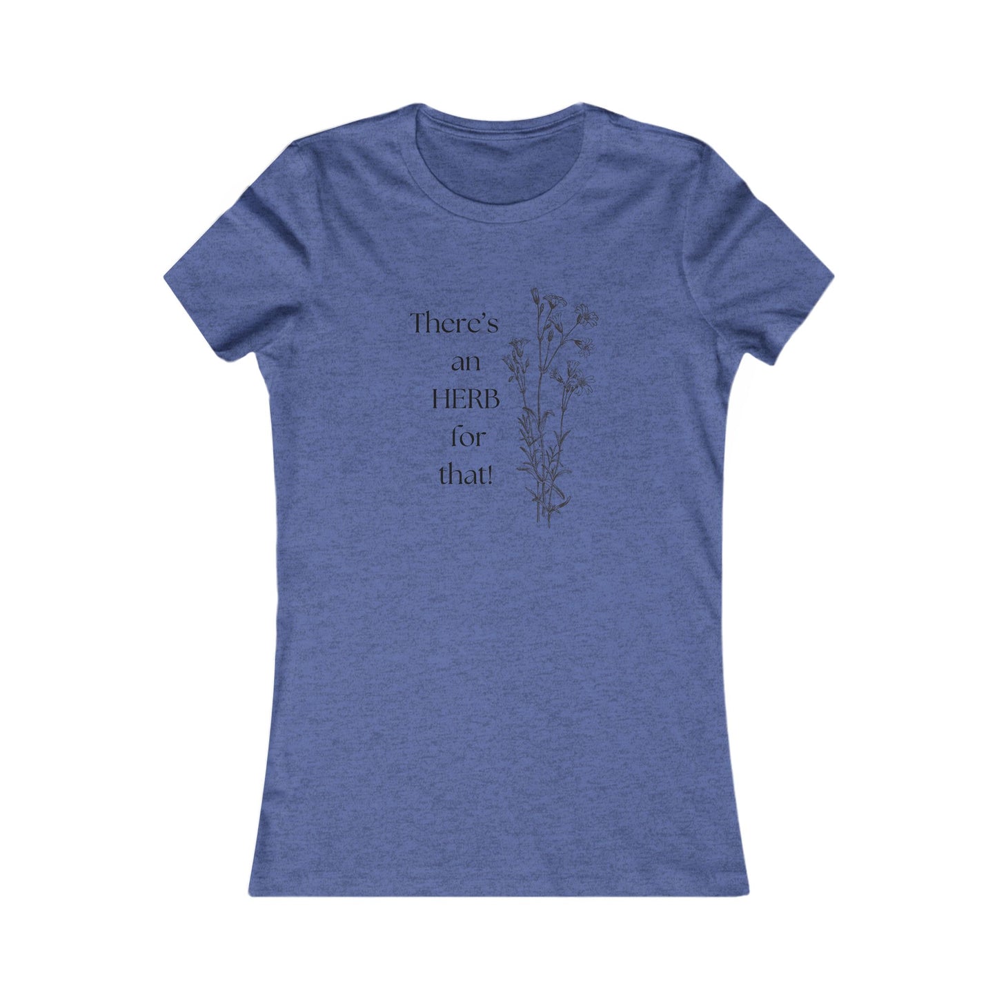 There's an HERB for that! Women's all cotton t-shirt - 15 colors