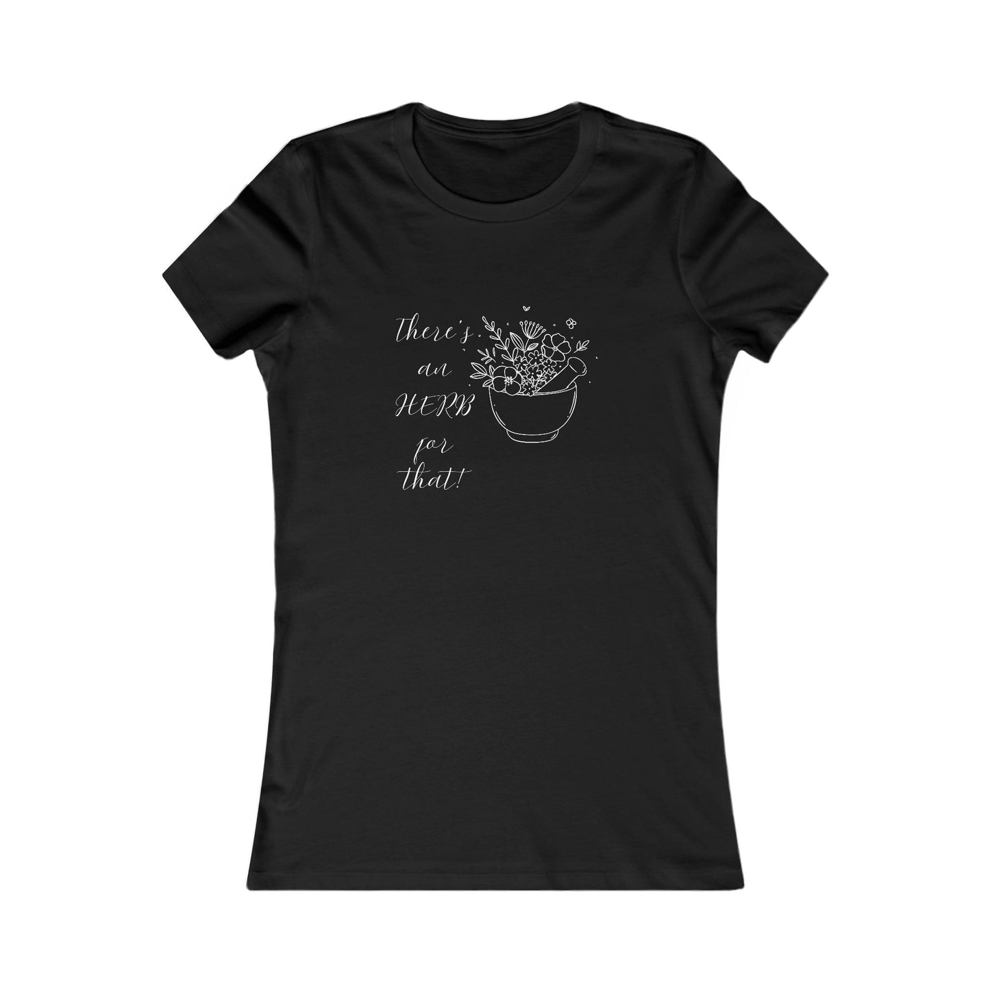 There's an HERB for that! Mortar and Pestle - Women's all cotton t-shirt - 12 colors