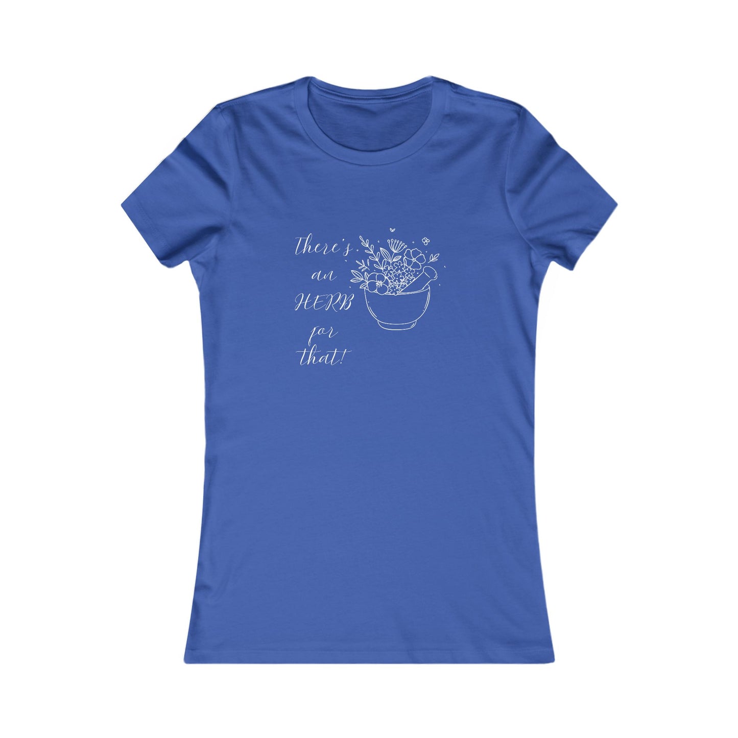There's an HERB for that! Mortar and Pestle - Women's all cotton t-shirt - 12 colors