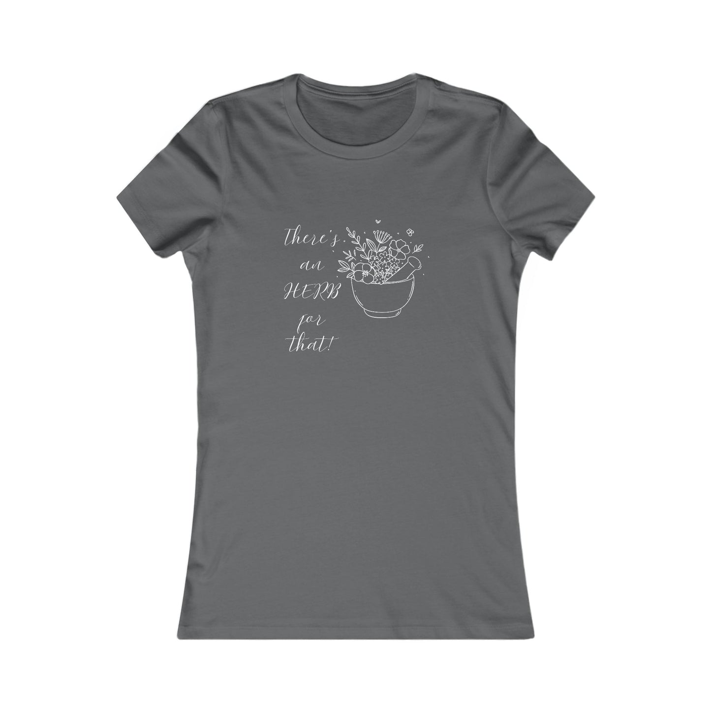 There's an HERB for that! Mortar and Pestle - Women's all cotton t-shirt - 12 colors