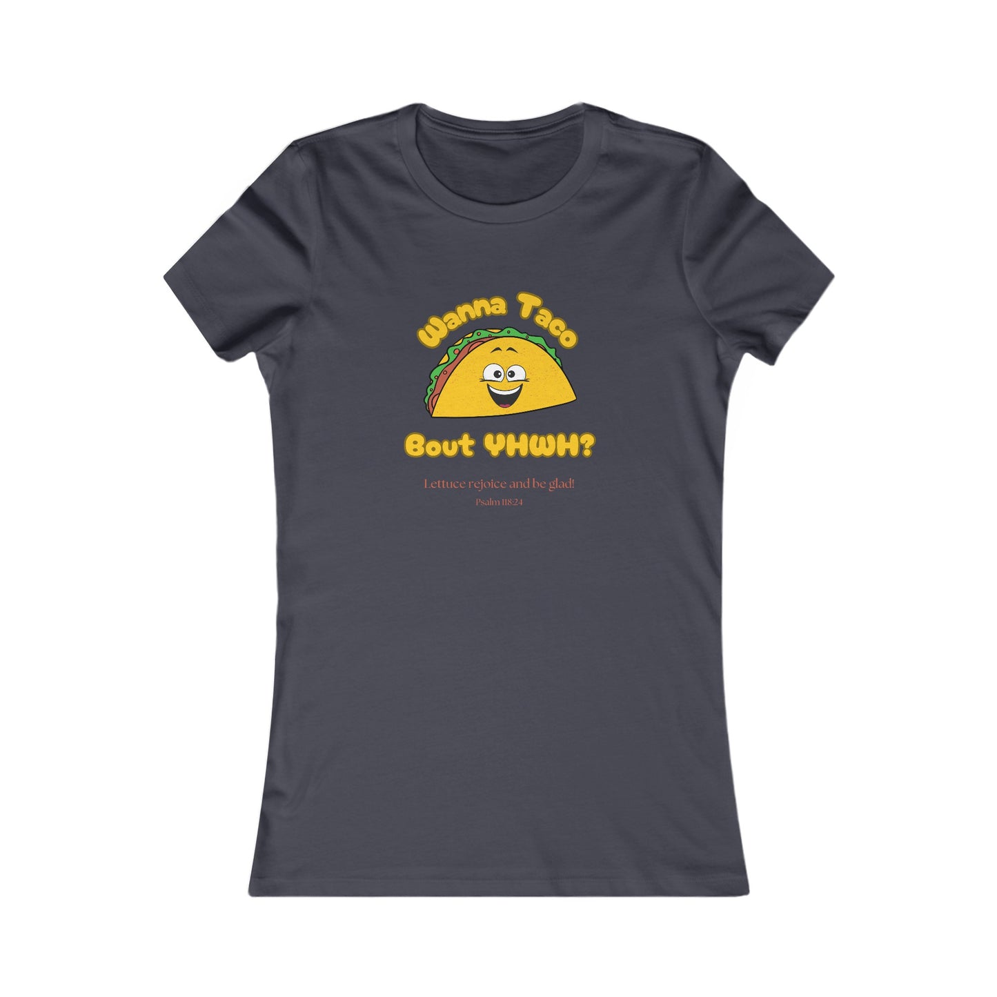 Wanna Taco Bout YHWH all cotton t-shirt - 12 colors