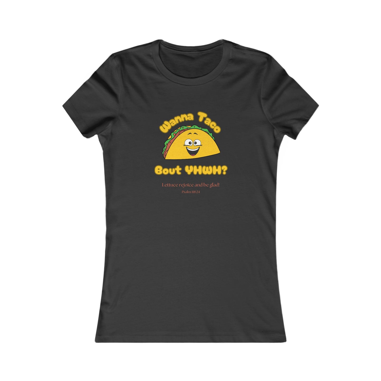 Wanna Taco Bout YHWH all cotton t-shirt - 12 colors