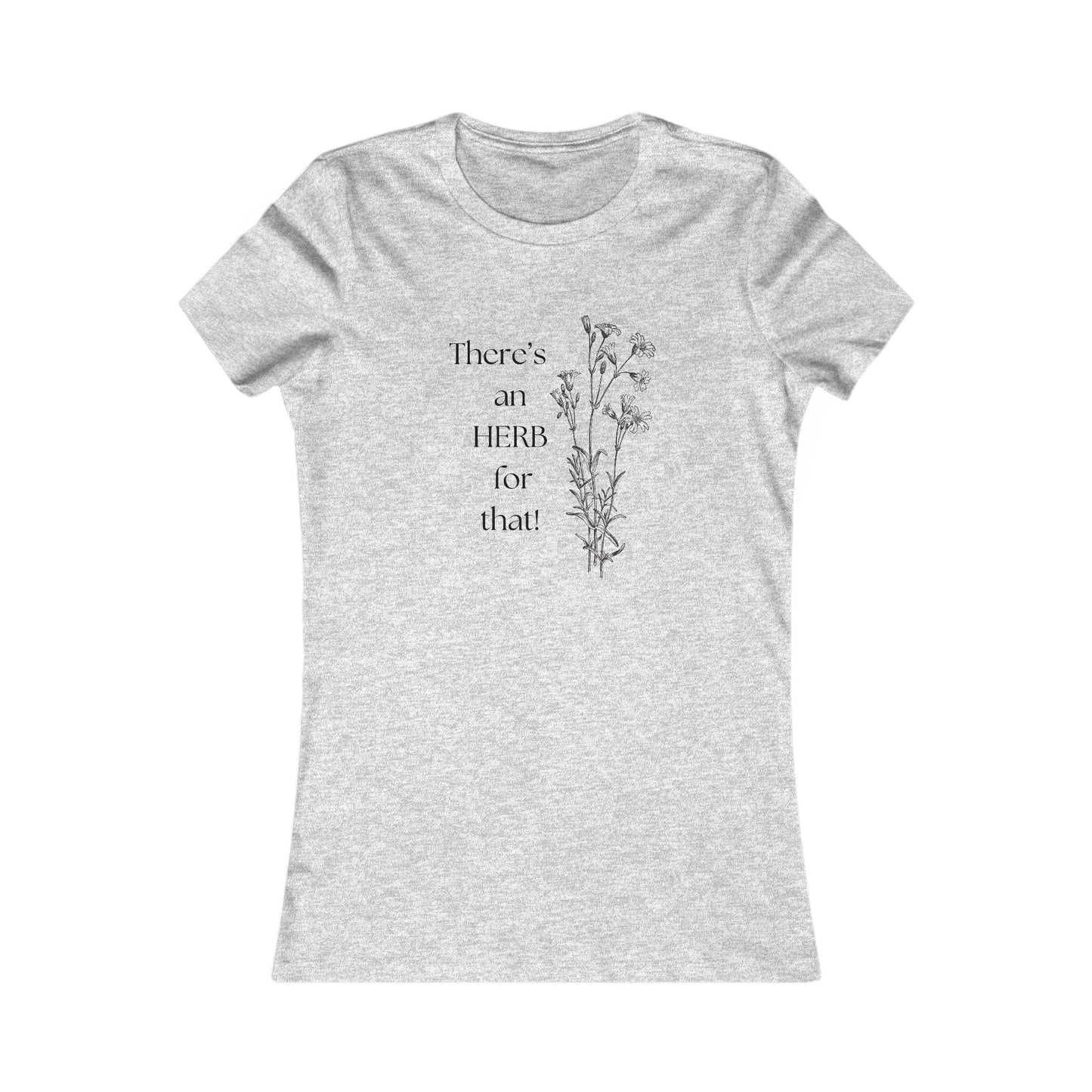 There's an HERB for that! Women's all cotton t-shirt - 15 colors