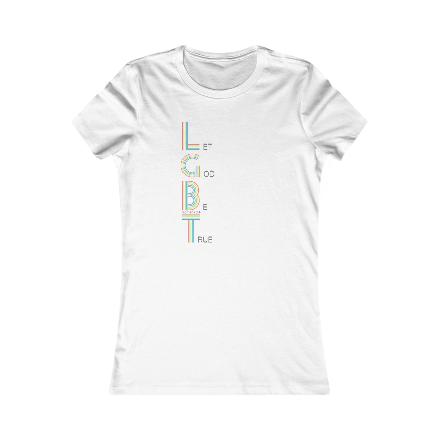 Let God Be True Women's all cotton t-shirt