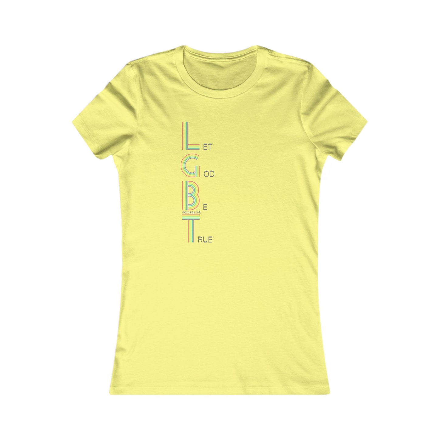 Let God Be True Women's all cotton t-shirt