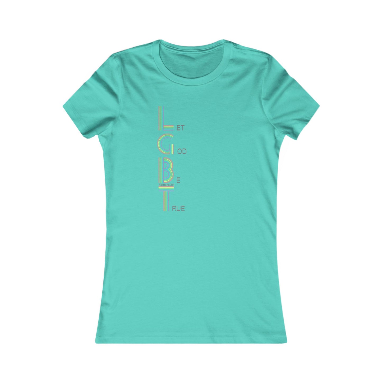 Let God Be True Women's all cotton t-shirt