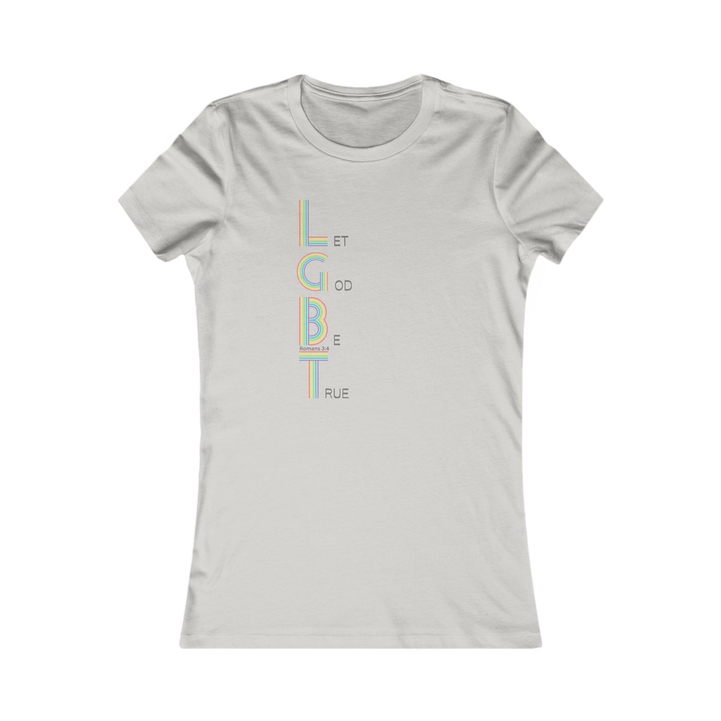 Let God Be True Women's all cotton t-shirt