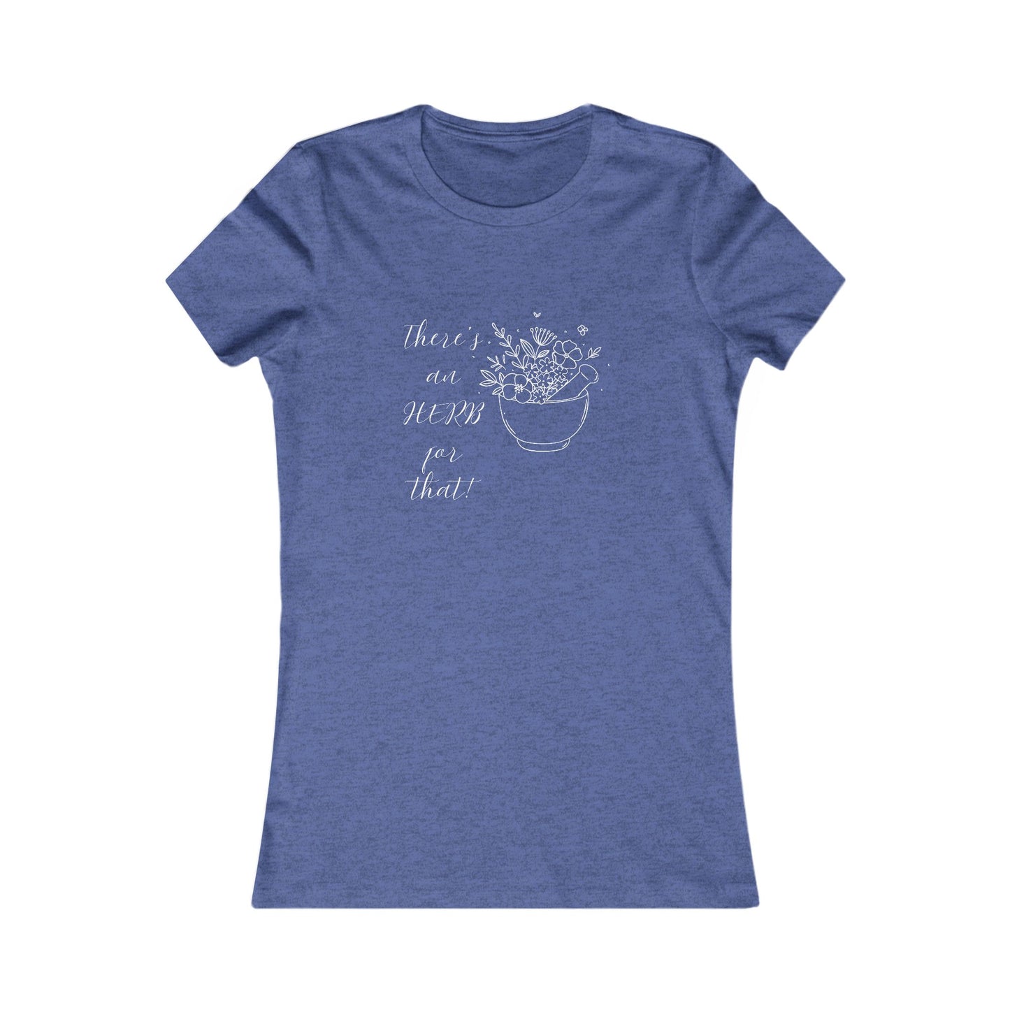 There's an HERB for that! Mortar and Pestle - Women's all cotton t-shirt - 12 colors