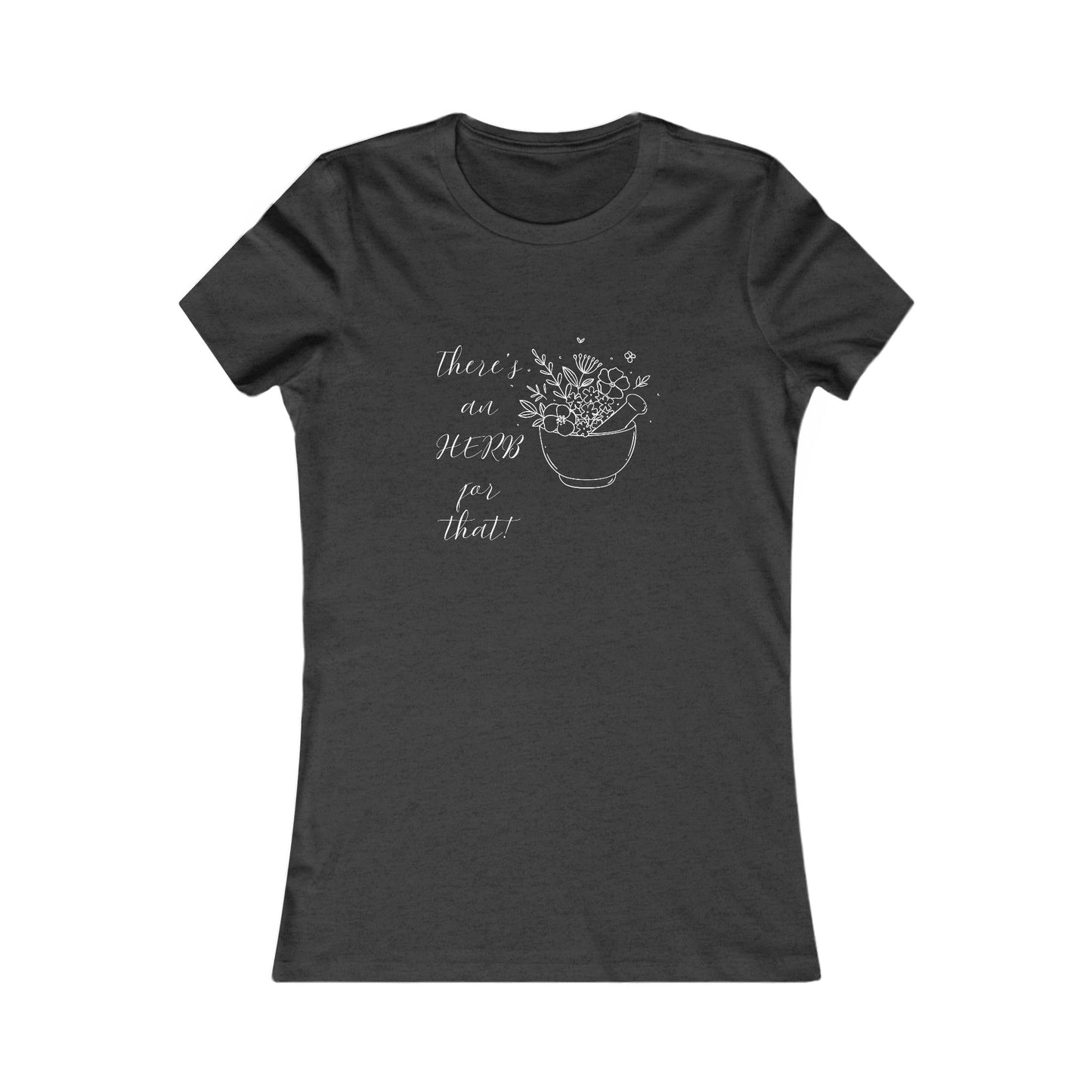 There's an HERB for that! Mortar and Pestle - Women's all cotton t-shirt - 12 colors