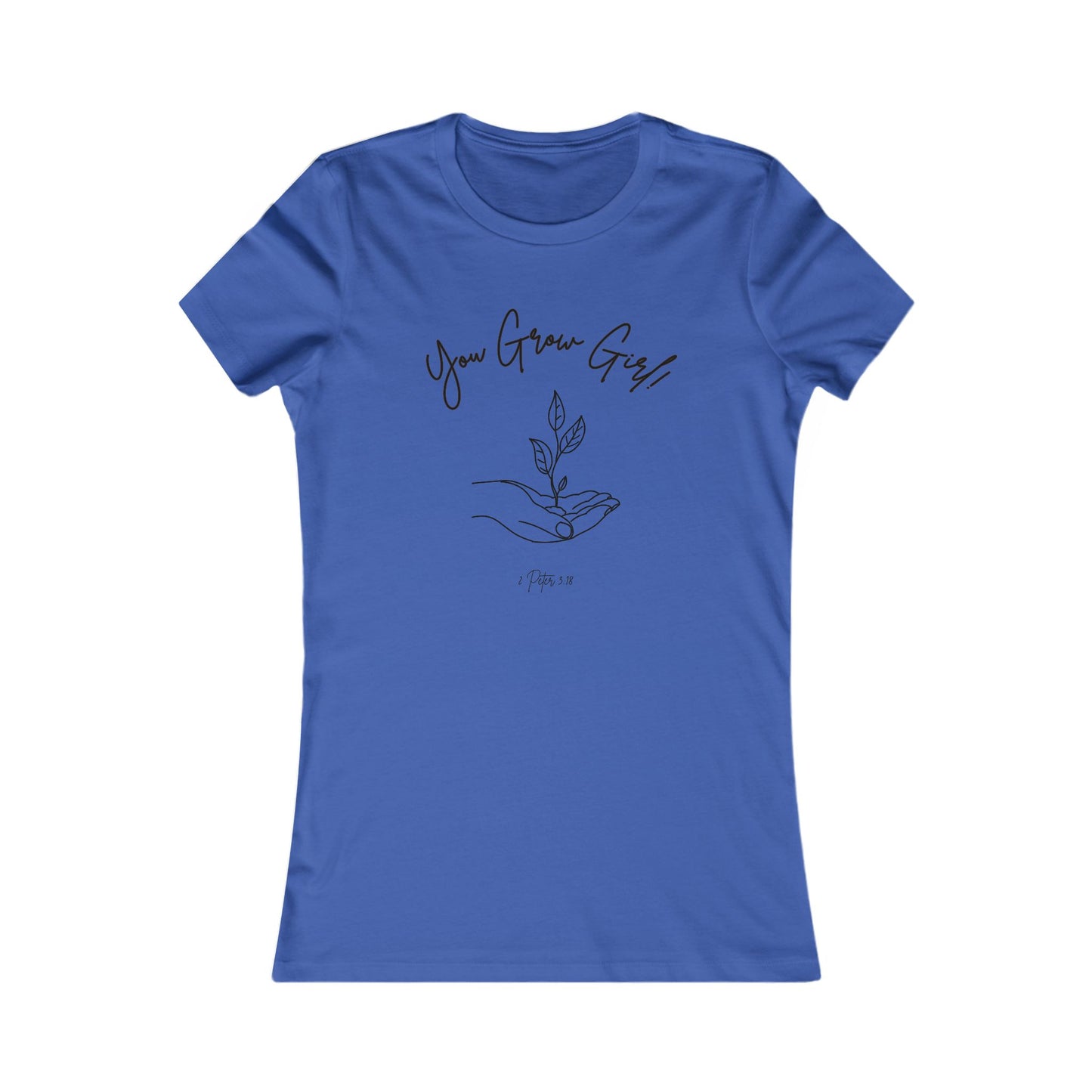You Grow Girl! all cotton t-shirt (except heathers) - 15 colors