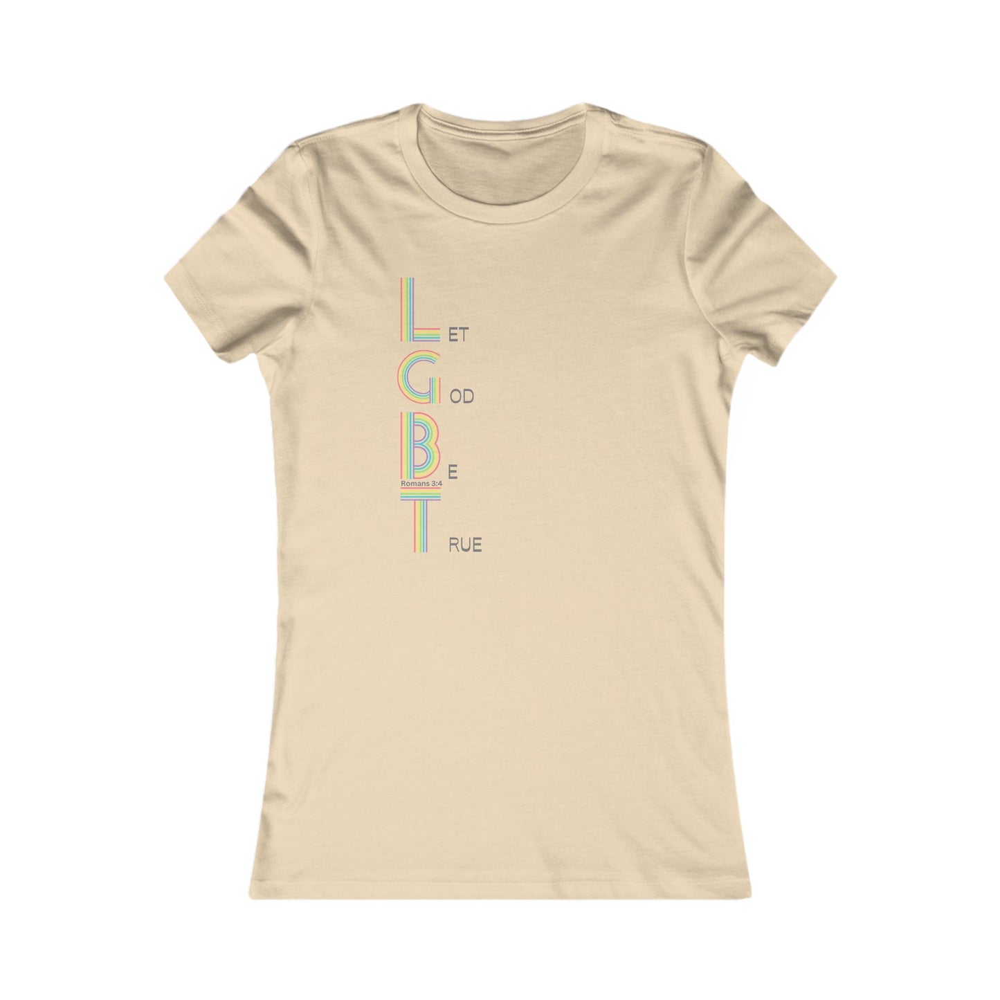 Let God Be True Women's all cotton t-shirt