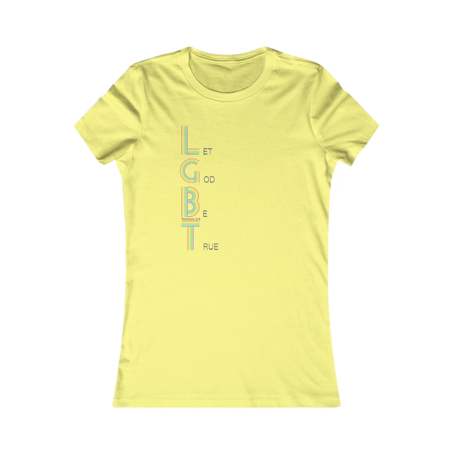 Let God Be True Women's all cotton t-shirt