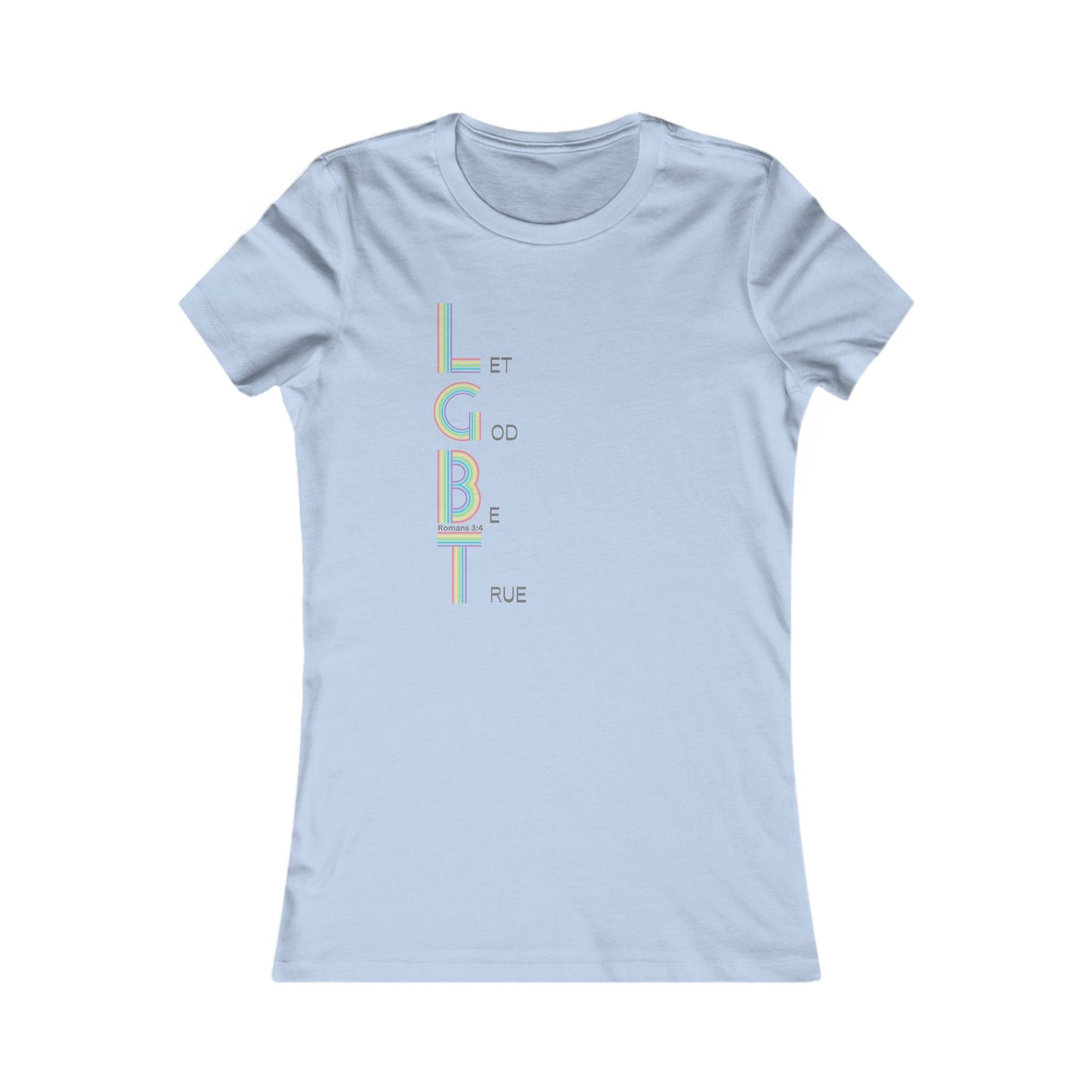 Let God Be True Women's all cotton t-shirt