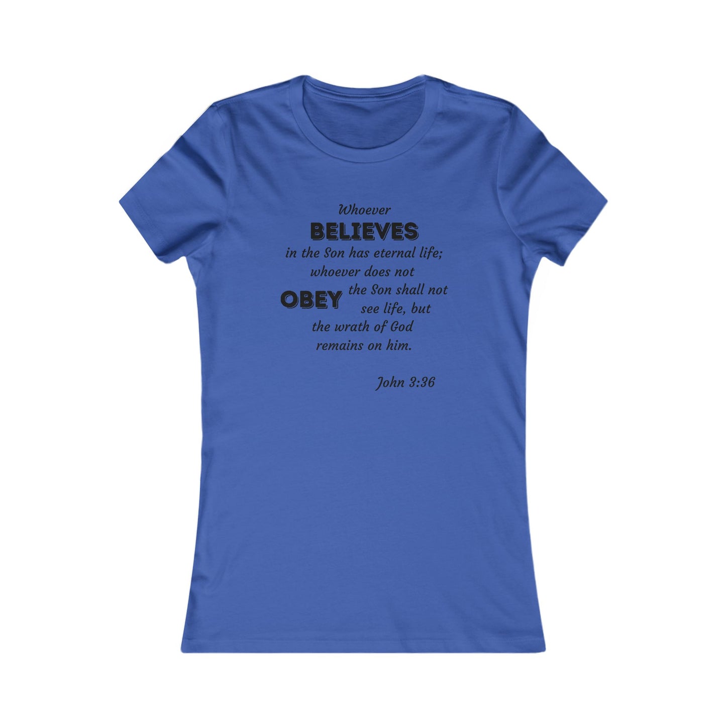 John 3:36 Whoever Believes Women's Favorite Tee - 16 colors