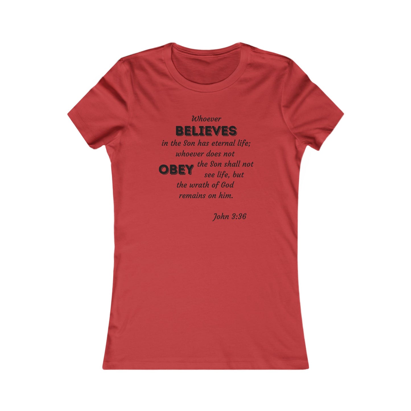 John 3:36 Whoever Believes Women's Favorite Tee - 16 colors
