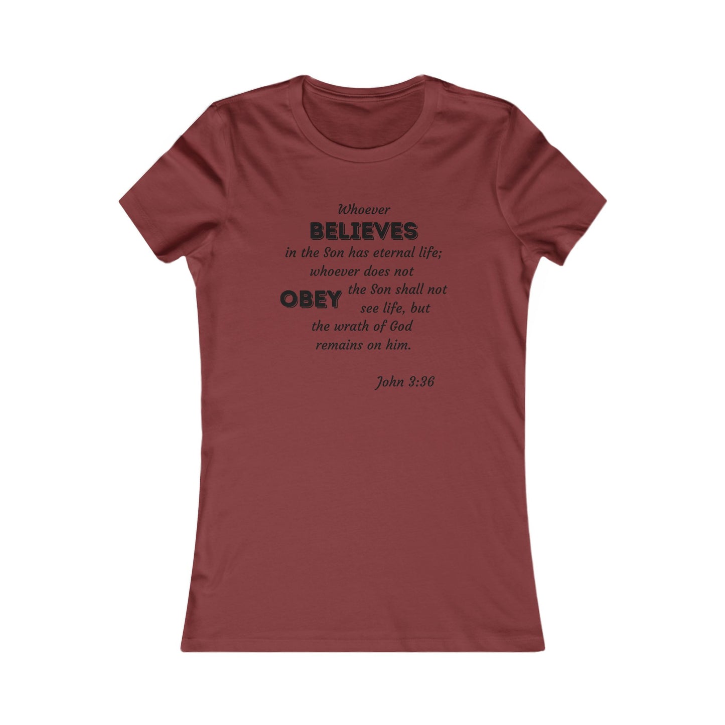 John 3:36 Whoever Believes Women's Favorite Tee - 16 colors