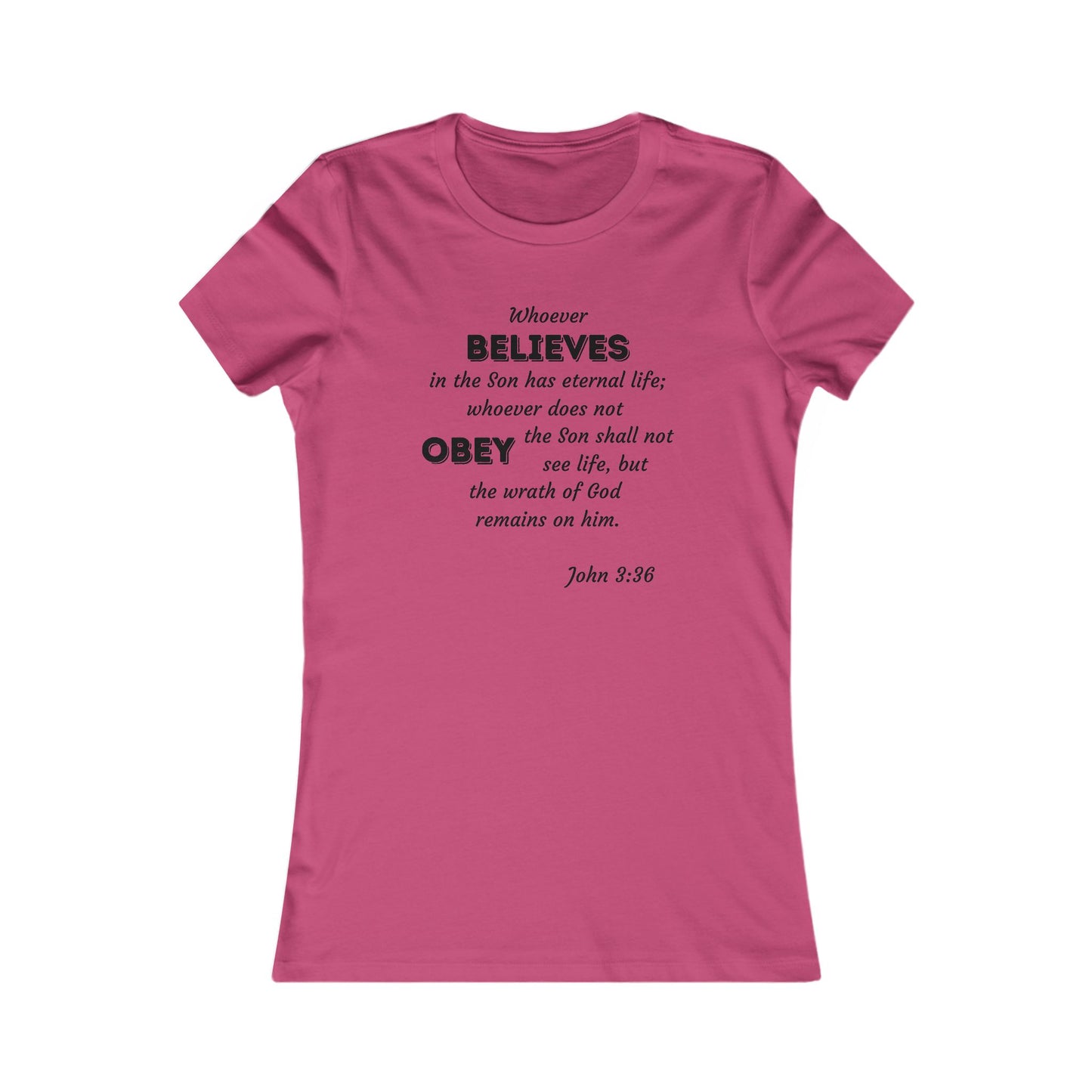 John 3:36 Whoever Believes Women's Favorite Tee - 16 colors