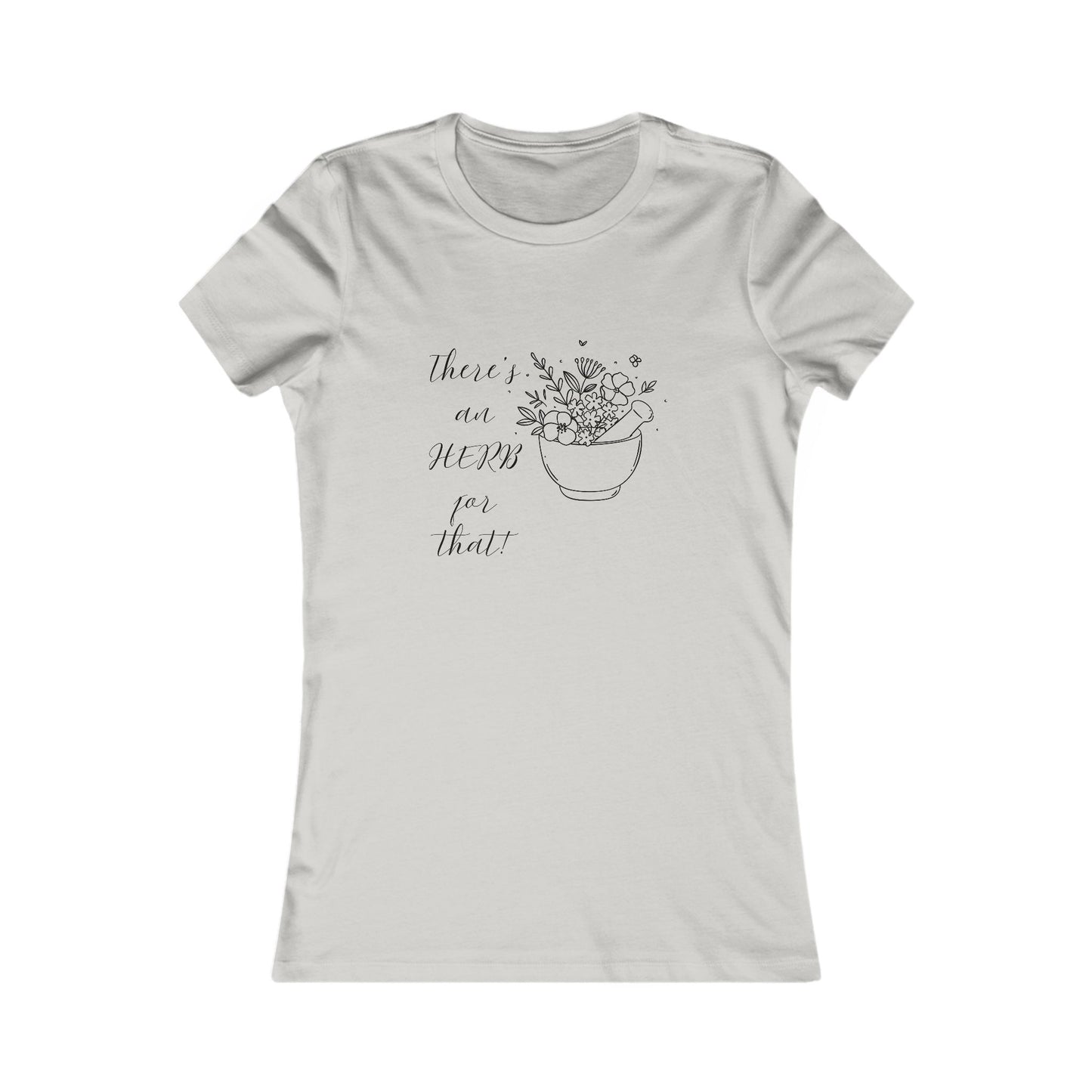 There's an HERB for that! Mortar and Pestle - Women's all cotton t-shirt - 13 colors