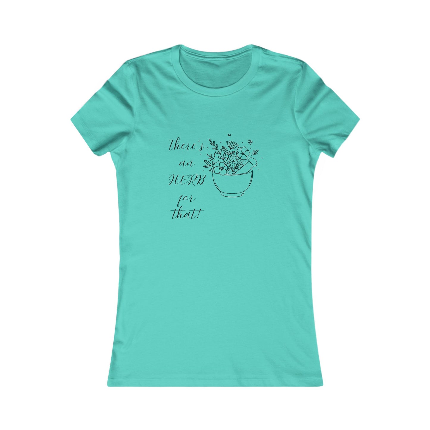 There's an HERB for that! Mortar and Pestle - Women's all cotton t-shirt - 13 colors