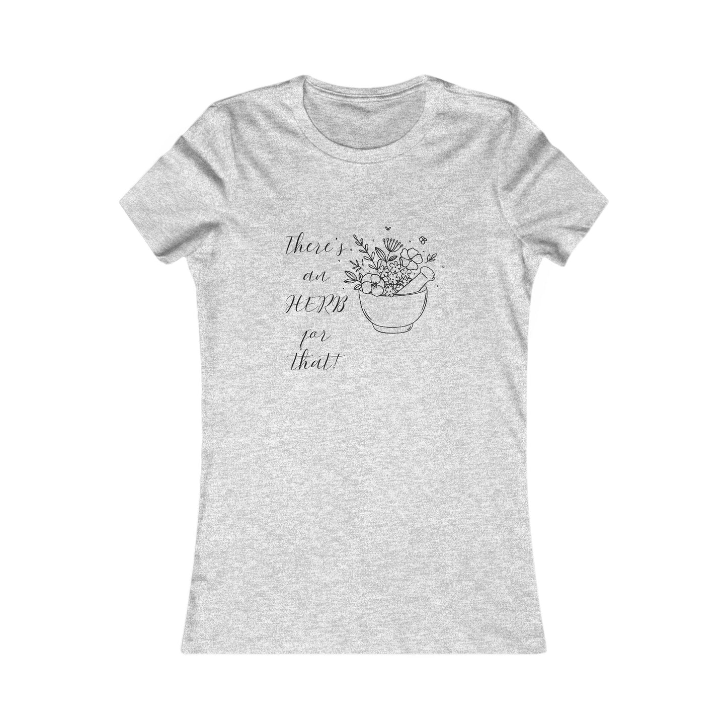 There's an HERB for that! Mortar and Pestle - Women's all cotton t-shirt - 13 colors