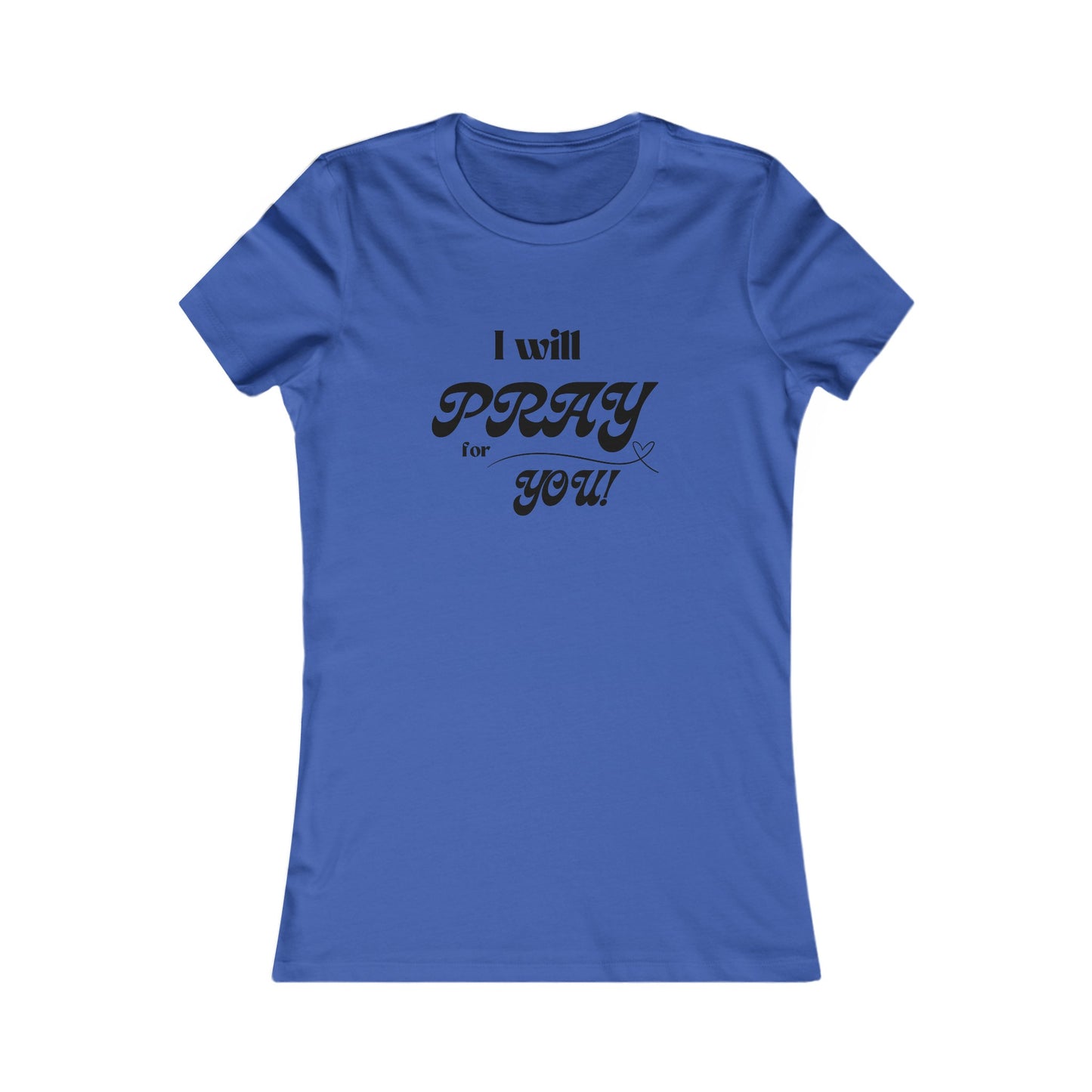 I Will Pray for You all cotton slim fit t-shirt - 16 colors