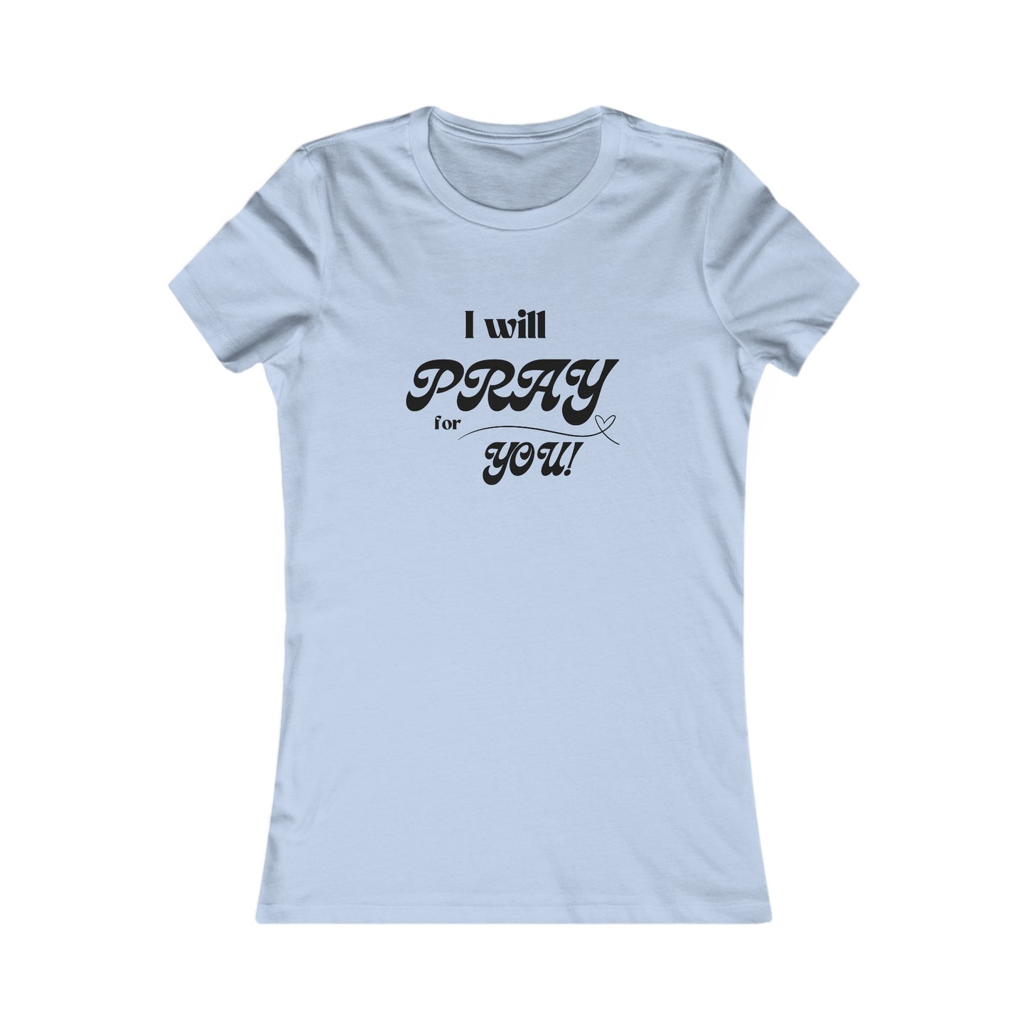 I Will Pray for You all cotton slim fit t-shirt - 16 colors