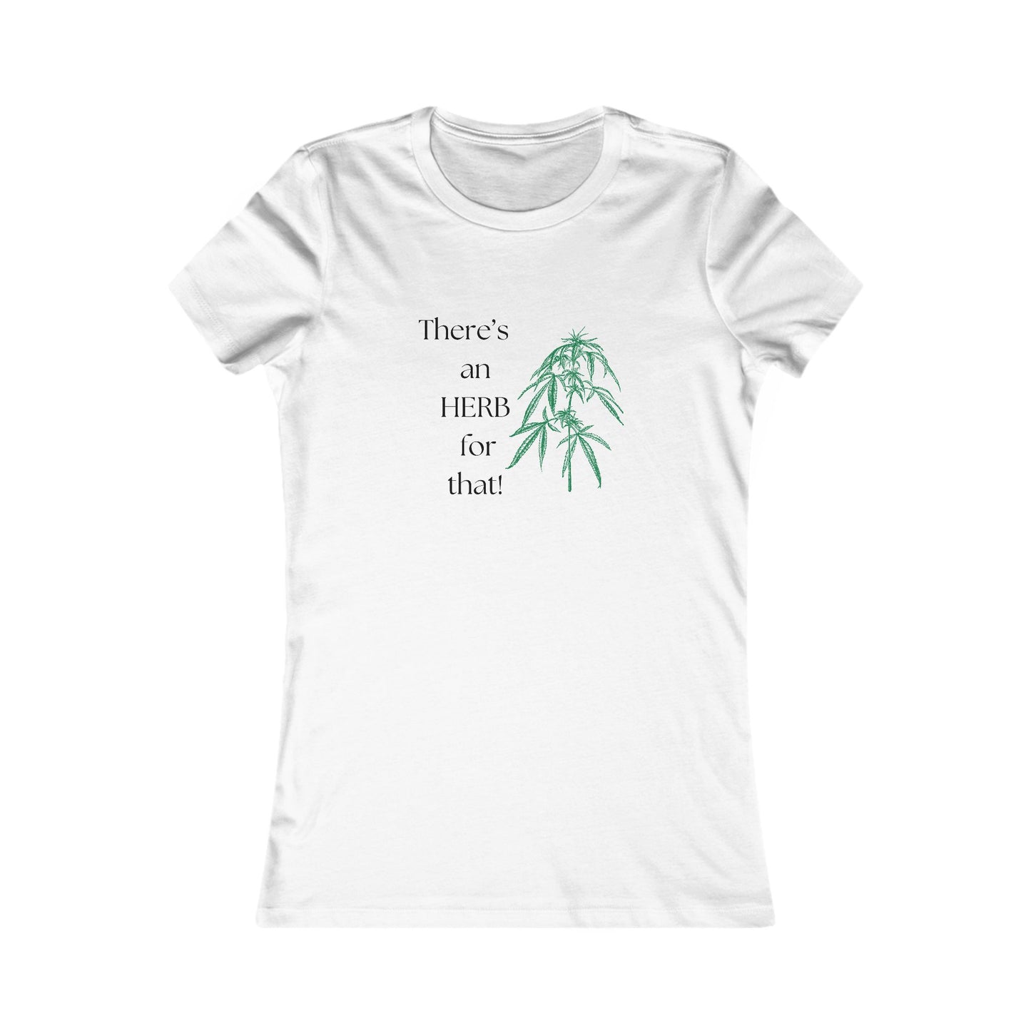 There's an HERB for that! Hemp - Women's all cotton t-shirt - 6 colors