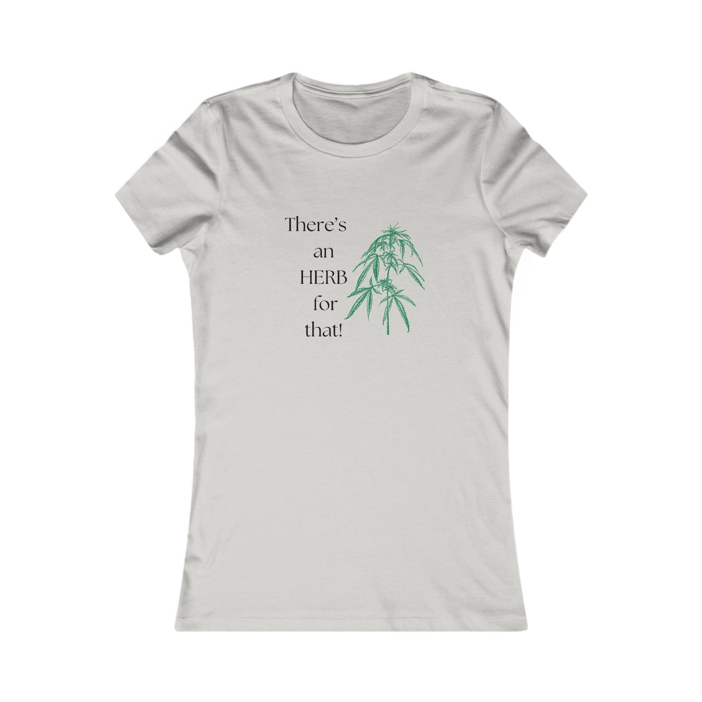 There's an HERB for that! Hemp - Women's all cotton t-shirt - 6 colors