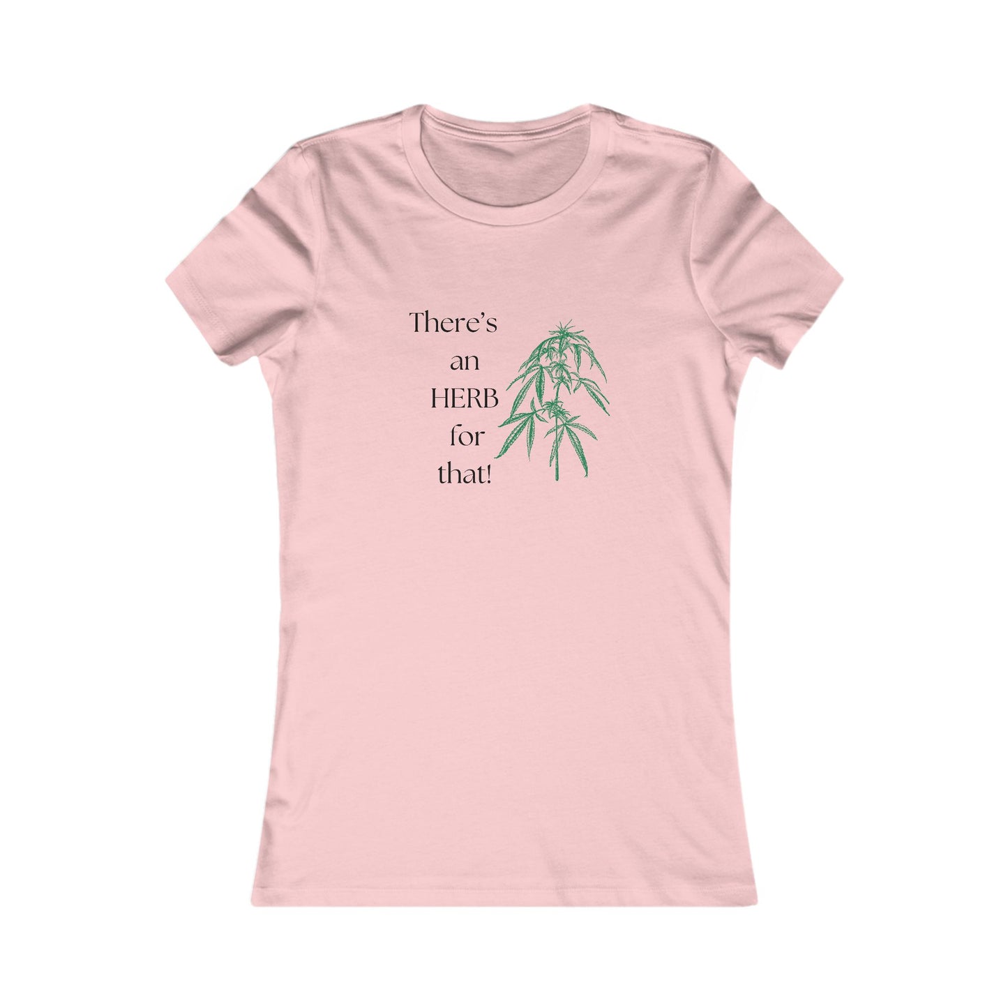 There's an HERB for that! Hemp - Women's all cotton t-shirt - 6 colors