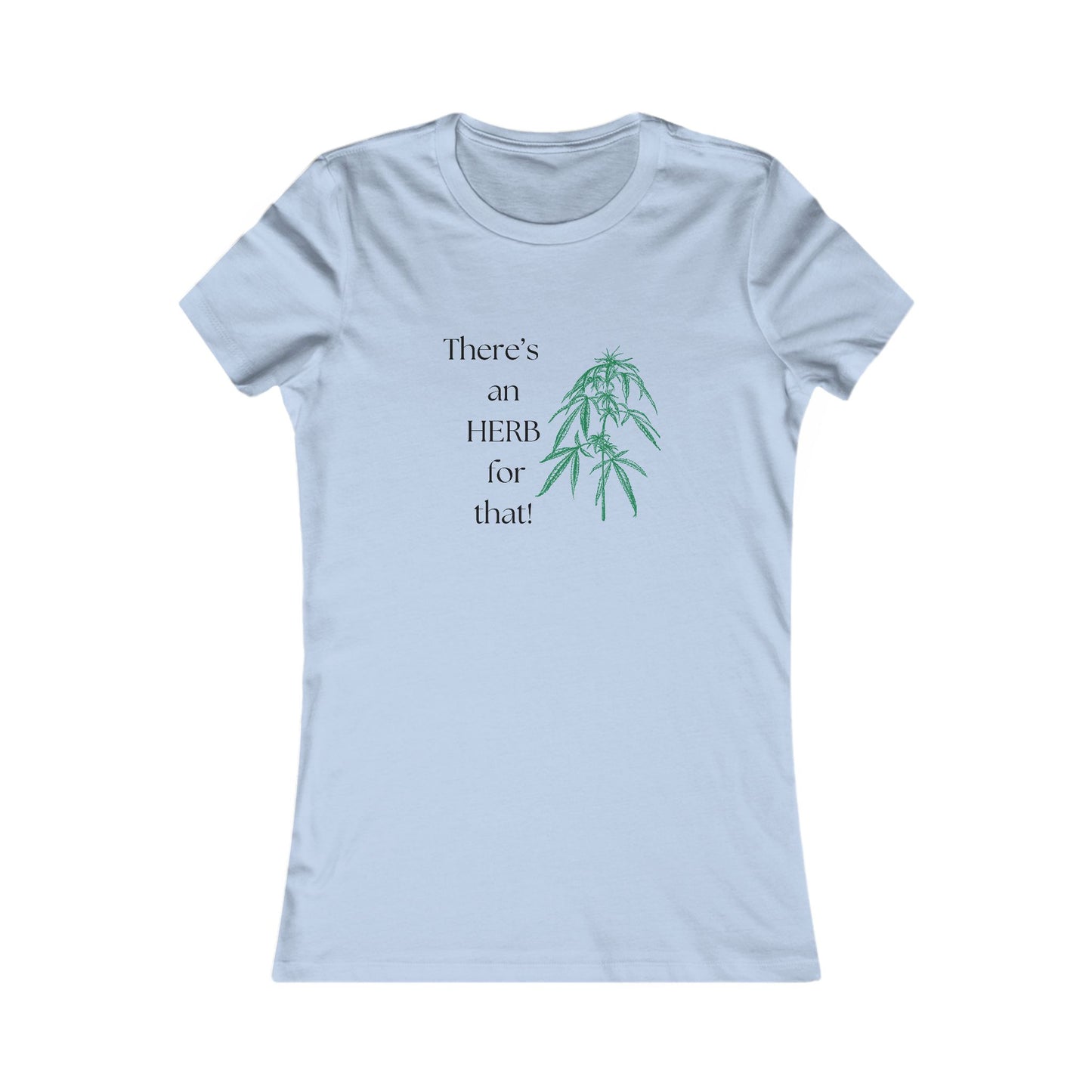 There's an HERB for that! Hemp - Women's all cotton t-shirt - 6 colors