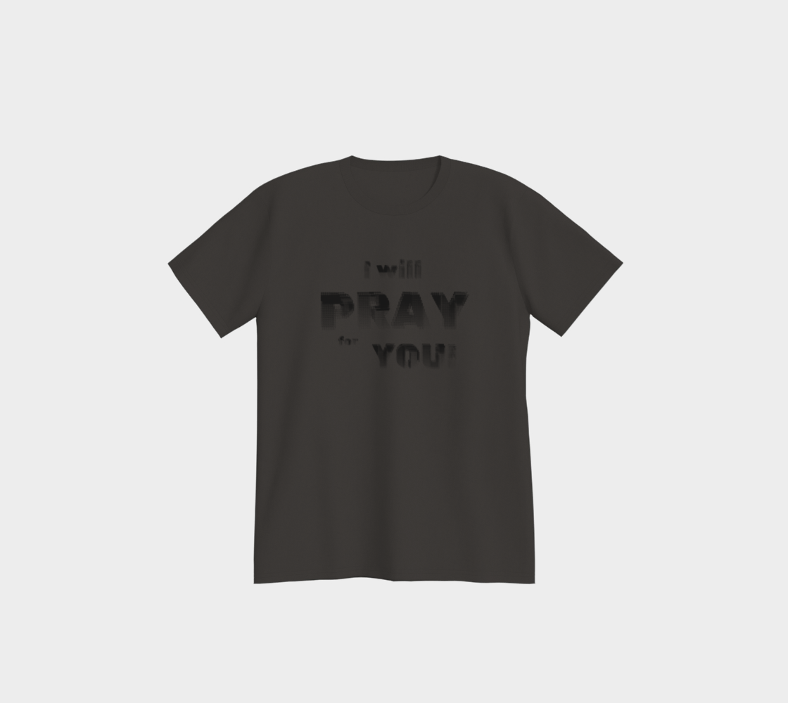 I Will Pray for You premium all cotton t-shirt - 8 colors