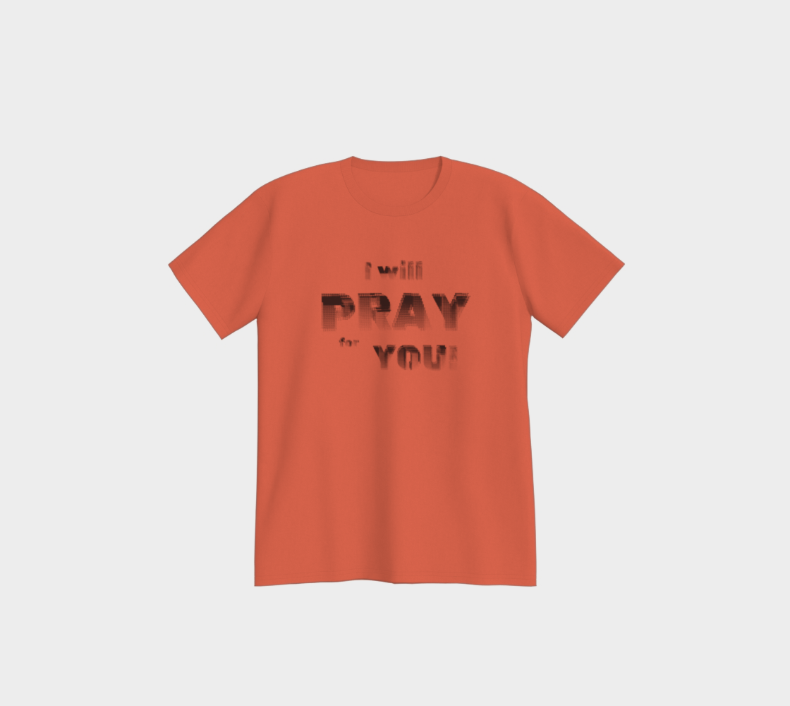 I Will Pray for You premium all cotton t-shirt - 8 colors