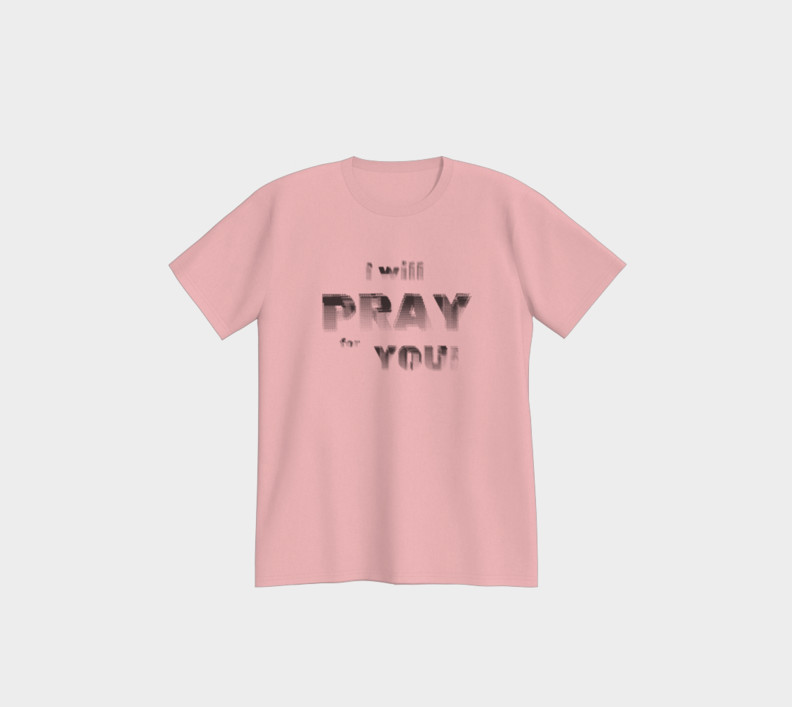 I Will Pray for You premium all cotton t-shirt - 8 colors