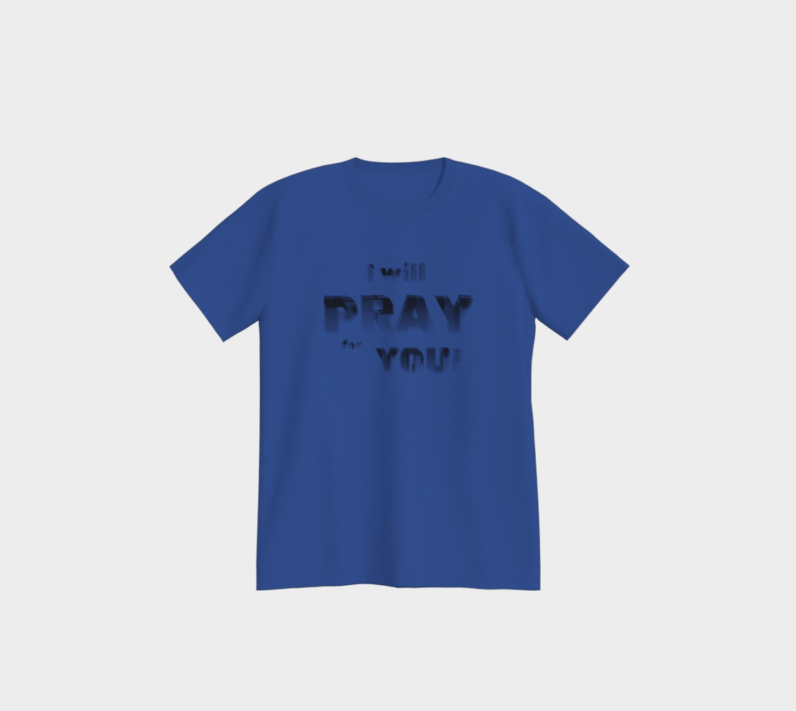 I Will Pray for You premium all cotton t-shirt - 8 colors